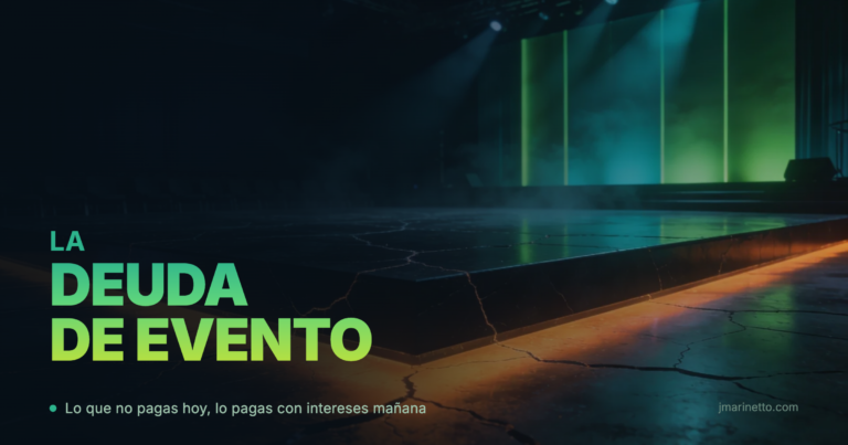La Deuda de Evento: lo que no pagas hoy, lo pagas con intereses mañana